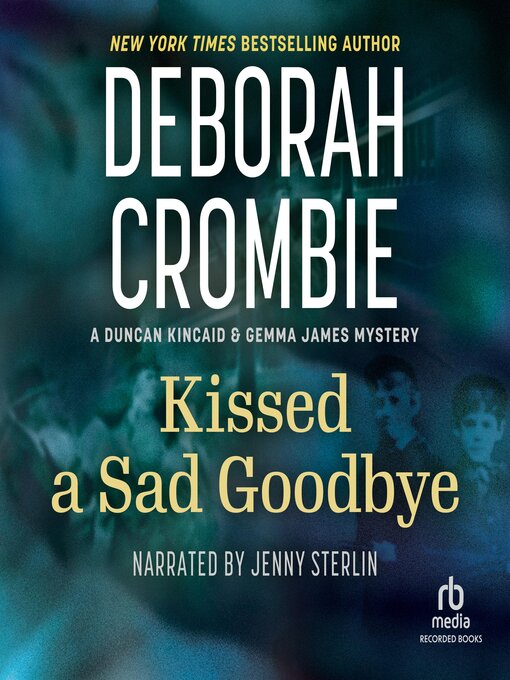 Title details for Kissed a Sad Goodbye by Deborah Crombie - Available